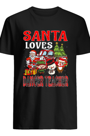 Christmas Santa Loves Dancer Teacher Merry X mas shirt